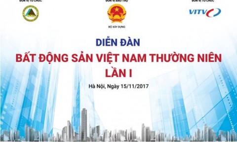 Diễn đàn Bất động sản Việt Nam thường niên lần thứ nhất sẽ diễn ra tại Hà Nội