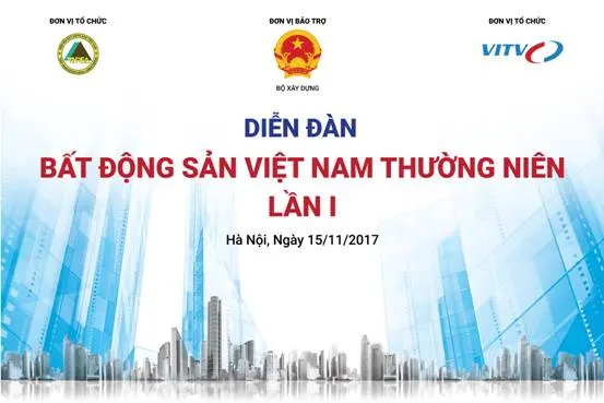 Diễn đàn Bất động sản Việt Nam thường niên lần thứ nhất sẽ diễn ra tại Hà Nội