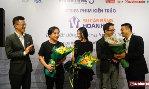 Ra mắt series phim kiến trúc đầu tiên ở Việt Nam: ‘Sự cân bằng hoàn hảo’