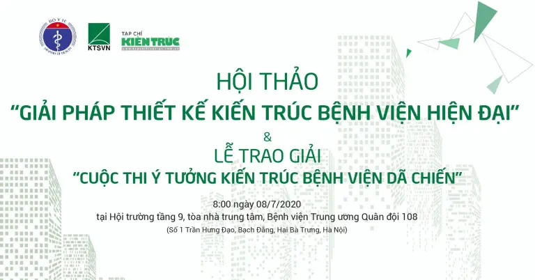 Mời tham dự Hội thảo “Giải pháp thiết kế Kiến trúc bệnh viện hiện đại” và Lễ trao giải “Cuộc thi ý tưởng Kiến trúc bệnh viện dã chiến”