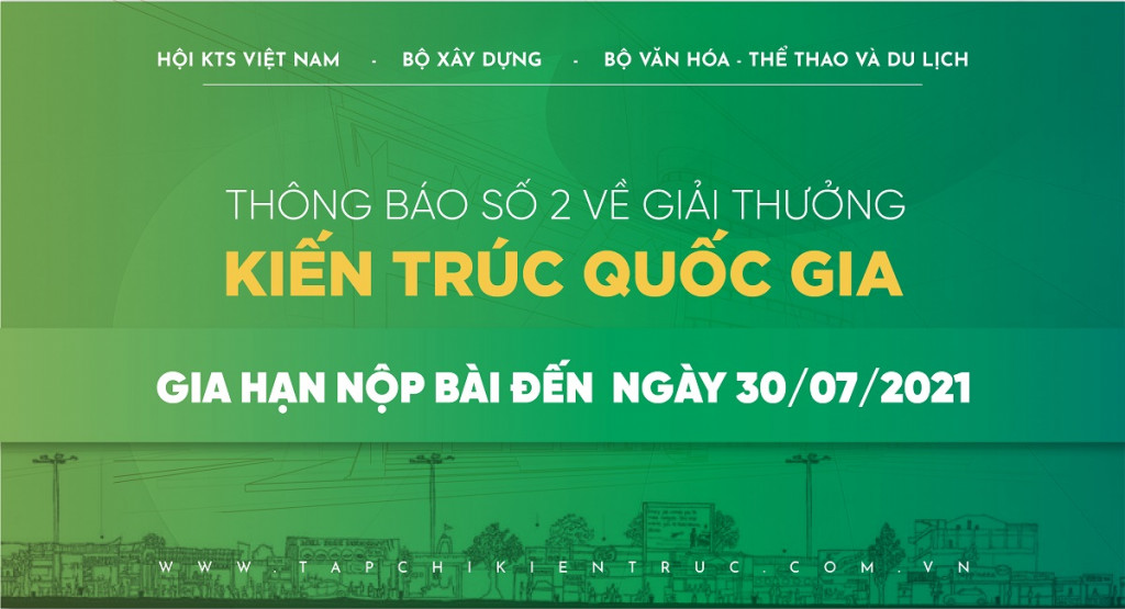Thông báo số 2 về Gia hạn thời gian nộp hồ sơ dự thi Giải thưởng Kiến trúc Quốc gia 2021