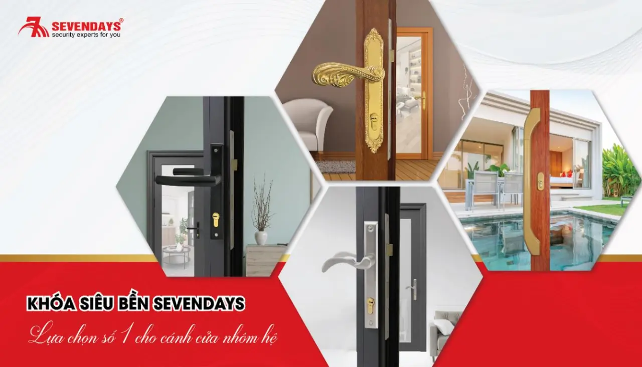 Khóa cửa Sevendays – Lựa chọn hàng đầu cho ngôi nhà Việt