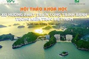 Hội thảo “Xu hướng phát triển công trình xanh trong kiến trúc Việt Nam”