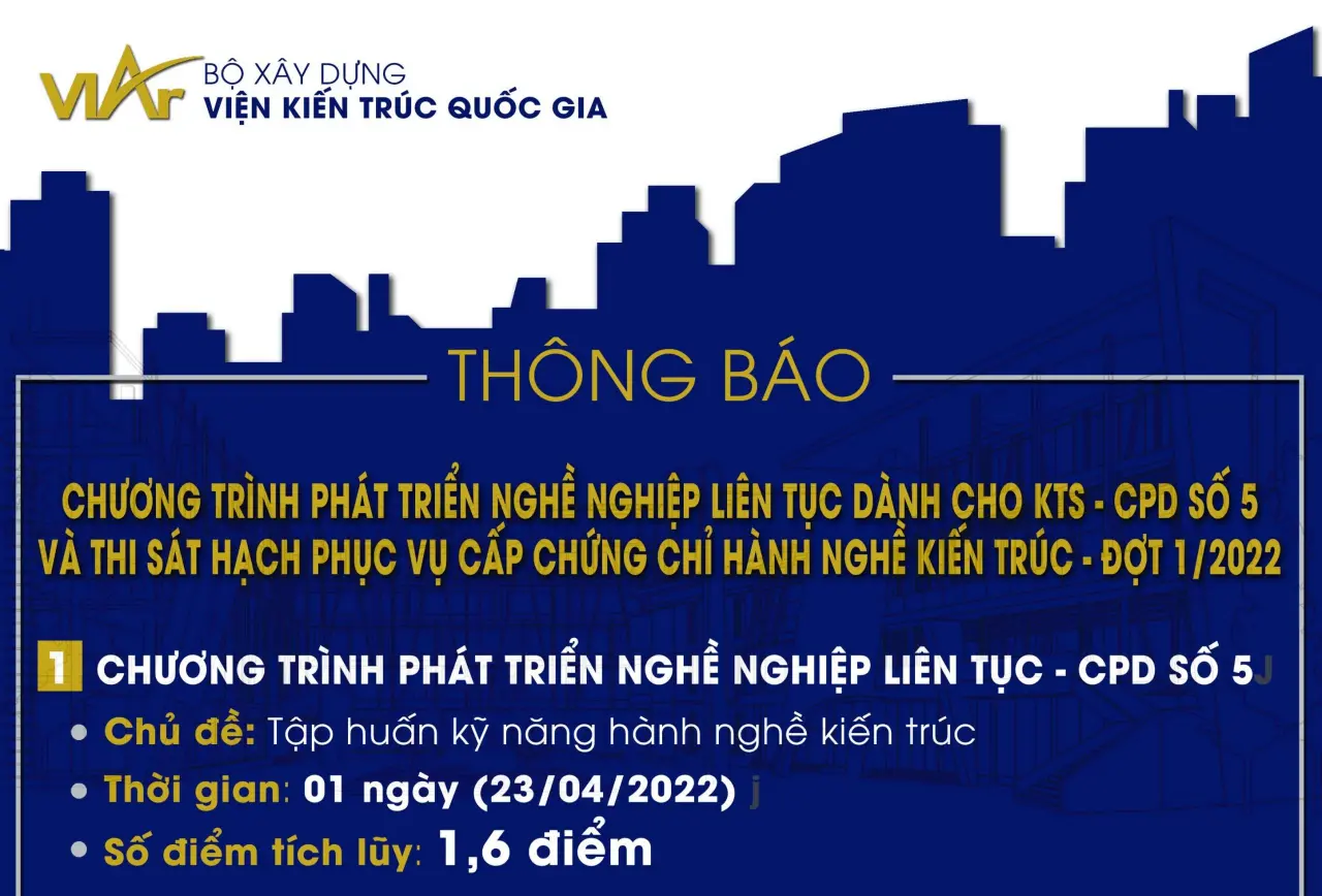 Thông báo Chương trình phát triển nghề nghiệp liên tục dành cho kiến trúc sư – CPD số 5 và Thi sát hạch phục vụ cấp chứng chỉ hành nghề Kiến trúc – Đợt 1/ 2022