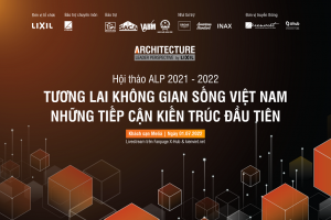 Hội thảo ALP 2021-2022 “Tương lai không gian sống Việt Nam – Những tiếp cận kiến trúc đầu tiên”