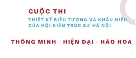 Hội Kiến trúc sư Hà Nội thông báo gia hạn cuộc thi thiết kế Biểu tượng và Khẩu hiệu
