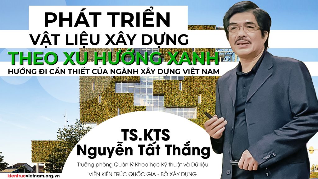 Phát triển vật liệu xây dựng theo xu hướng xanh hướng đi cần thiết của ngành xây dựng Việt Nam
