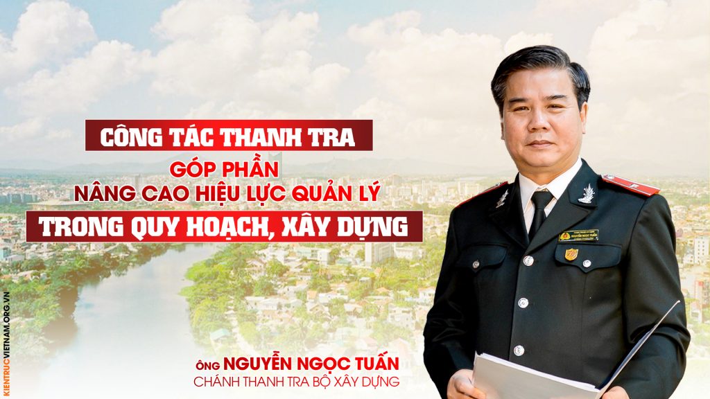 Công tác thanh tra góp phần nâng cao hiệu lực quản lý trong quy hoạch, xây dựng
