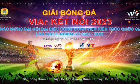 Sắp diễn ra Giải bóng đá ‘VIAr kết nối 2023’ chào mừng Đại hội Công đoàn Viện Kiến trúc Quốc gia lần thứ II