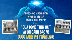 Trụ sở công sau sáp nhập: Khai thác hiệu quả hay bỏ không lãng phí?