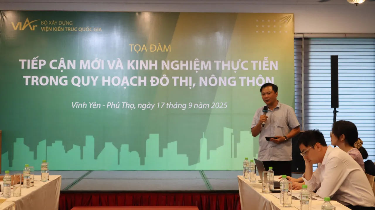 Hội thảo “Tiếp cận mới và kinh nghiệm thực tiễn trong quy hoạch đô thị, nông thôn”